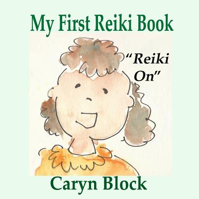 My First Reiki Book - Block, Caryn