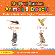 My First Russian Animals & Insects Picture Book with English Translations: Bilingual Early Learning & Easy Teaching Russian Books for Kids