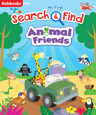 My First Search & Find Animal Friends - Publishing, Kidsbooks (Editor), and Hills, Laila (Illustrator)