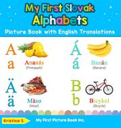 My First Slovak Alphabets Picture Book with English Translations: Bilingual Early Learning & Easy Teaching Slovak Books for Kids
