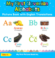 My First Slovenian Alphabets Picture Book with English Translations: Bilingual Early Learning & Easy Teaching Slovenian Books for Kids