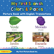 My First Spanish Colors & Places Picture Book with English Translations: Bilingual Early Learning & Easy Teaching Spanish Books for Kids
