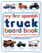 My First Spanish Truck Board Book/Mi Primer Libro de Camoines En Espanol - DK Publishing