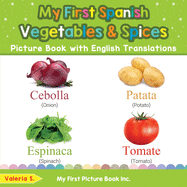 My First Spanish Vegetables & Spices Picture Book with English Translations: Bilingual Early Learning & Easy Teaching Spanish Books for Kids