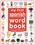 My First Spanish Word Book / Mi Primer Libro de Palabras Enespaol: A Bilingual Word Book