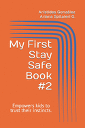 My First Stay Safe Book: Educational, Innovative and Interactive book that empowers kids to trust their instincts and hone their observation skills