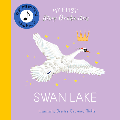 My First Story Orchestra: Swan Lake: Press the Buttons to Hear 6 Sounds - 