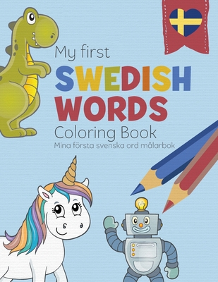 My First Swedish Words Coloring Book - Mina frsta svenska ord m?larbok: Bilingual children's coloring book in Swedish and English - a fun way to learn Swedish for kids - Liebrand, Linda