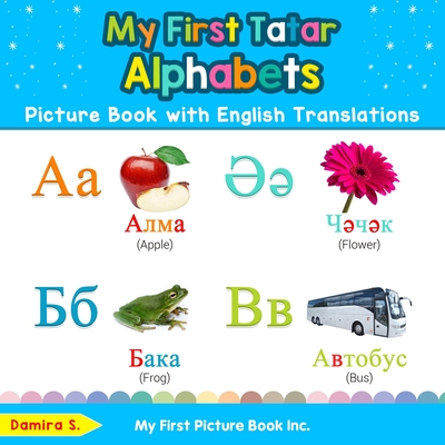 My First Tatar Alphabets Picture Book with English Translations: Bilingual Early Learning & Easy Teaching Tatar Books for Kids - S, Damira