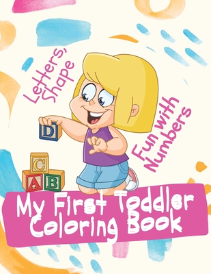 My First Toddler Coloring Book Fun with Numbers, Letters, Shape: Easy Peasy Toddler Coloring Book (Activity Workbook for Toddlers & Kids) - Ls, Mr.
