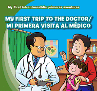 My First Trip to the Doctor / Mi Primera Visita Al M?dico
