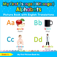 My First Tsonga ( Xitsonga ) Alphabets Picture Book with English Translations: Bilingual Early Learning & Easy Teaching Tsonga ( Xitsonga ) Books for Kids
