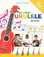 My First Ukulele for Kids: Learn to Play: Kids