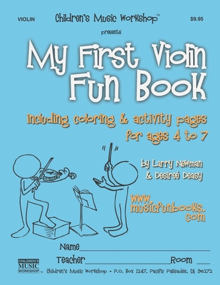 My First Violin Fun Book: including coloring & activity pages for ages 4 to 7 - Deasy, Desire, and Newman, Larry E