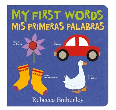 My First Words / MIS Primeras Palabras - Emberley, Rebecca