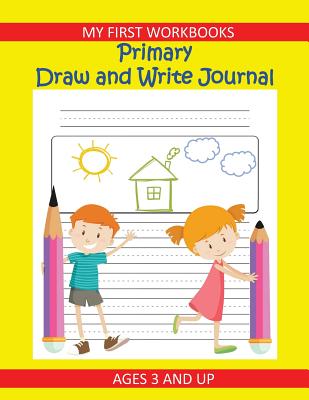 My First Workbooks Primary Draw and Write Journal Ages 3 and Up ...