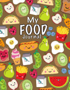 My Food Journal; Kids Food Journal - Daily Nutrition / Food Workbook: Kids Writing Journal for Daily Meals; Food Groups; Healthy Eating Kids Journal for Boys/Girls