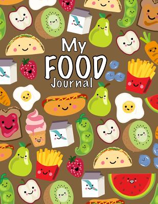 My Food Journal; Kids Food Journal - Daily Nutrition / Food Workbook: Kids Writing Journal for Daily Meals; Food Groups; Healthy Eating Kids Journal for Boys/Girls - Journals, Kids