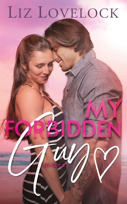 My Forbidden Guy: A Clean Brother's Best Friend Romance - Lovelock, Liz