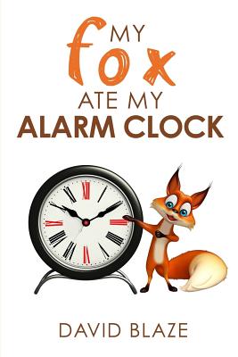 My Fox Ate My Alarm Clock - Blaze, David