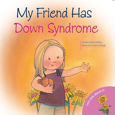 My Friend Has Down Syndrome - Moore-Mallinos, Jennifer