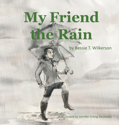 My Friend the Rain - Wilkerson, Bessie T