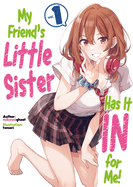 My Friend's Little Sister Has It in for Me! Volume 1 (Light Novel)
