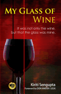 My Glass of Wine: It Was Not Only the Wine, But That the Glass Was Mine