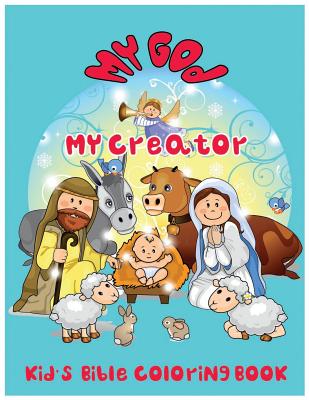 My God. My Creator.: Kid's Bible Coloring Book - Wizz, C J