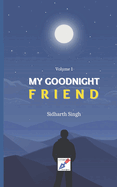 My Good Night Friend: Volume 1