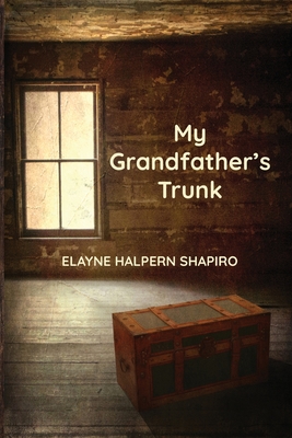 My Grandfather's Trunk - Halpern Shapiro, Elayne