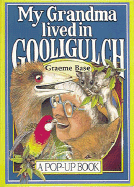 My Grandma Lived in Gooligulch: A Pop Up Book