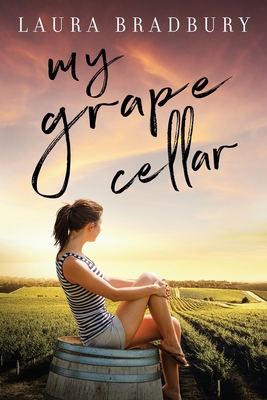 My Grape Cellar - Bradbury, Laura