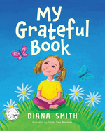 My Grateful Book: Lessons of Gratitude for Young Hearts and Minds