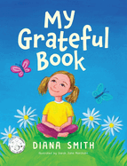 My Grateful Book: Lessons of Gratitude for Young Hearts and Minds