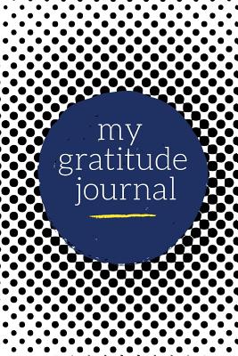 My Gratitude Journal: Choosing Gratitude Daily, Beautiful Black Dots - Journals, Joyful