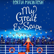 My Great Ex-Scape: A laugh-out-loud second chance romantic comedy from MILLION-COPY BESTSELLER Portia MacIntosh