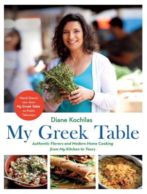 My Greek Table: Authentic Flavors and Modern Home Cooking from My Kitchen to Yours - Kochilas, Diane