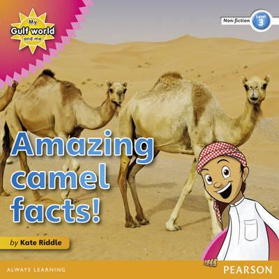 My Gulf World and Me Level 3 non-fiction reader: Amazing camel facts! - Riddle, Kate