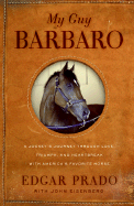 My Guy Barbaro: A Jockey's Journey Through Love, Triumph, and Heartbreak with America's Favorite Horse - Prado, Edgar, and Eisenberg, John