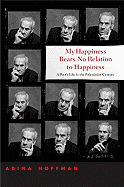 My Happiness Bears No Relation to Happiness: A Poet's Life in the Palestinian Century