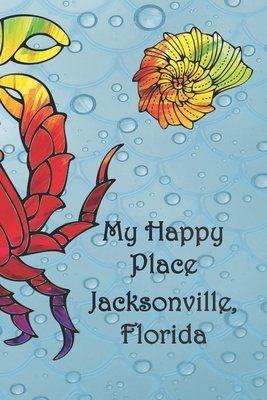 My Happy Place: Jacksonville, Florida - Cullen, Lynette