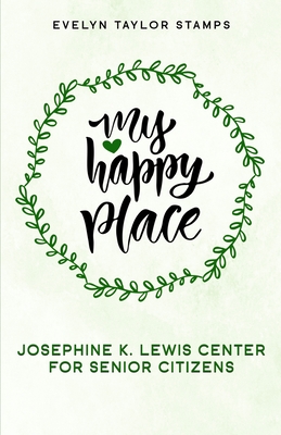 My Happy Place: Josephine K. Lewis Center for Senior Citizens - Stamps, Evelyn Taylor