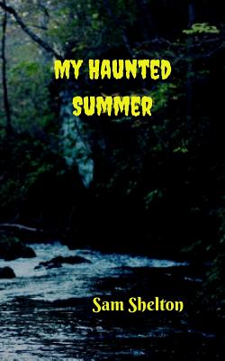 My Haunted Summer - Shelton, Sam