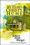 My Heart Christ's Home: A Story for Old and Young - Munger, Robert Boyd