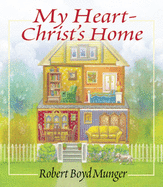 My Heart--Christ's Home: A Story for Young & Old