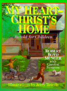 My Heart-Christ's Home: Retold for Children