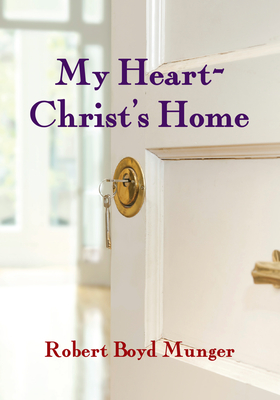 My Heart--Christ's Home - Munger, Robert Boyd