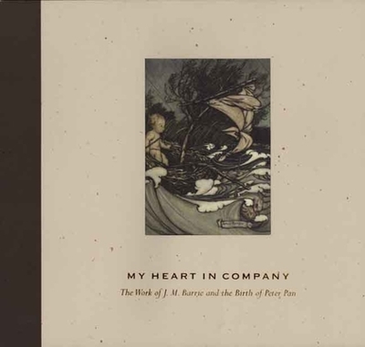 My Heart in Company: The Work of J.M. Barrie and the Birth of Peter Pan - Young, Timothy