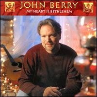 My Heart Is Bethlehem - John Berry